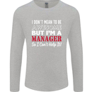 I Don't Mean to Be but I'm a Manager Rugby Mens Long Sleeve T-Shirt Sports Grey