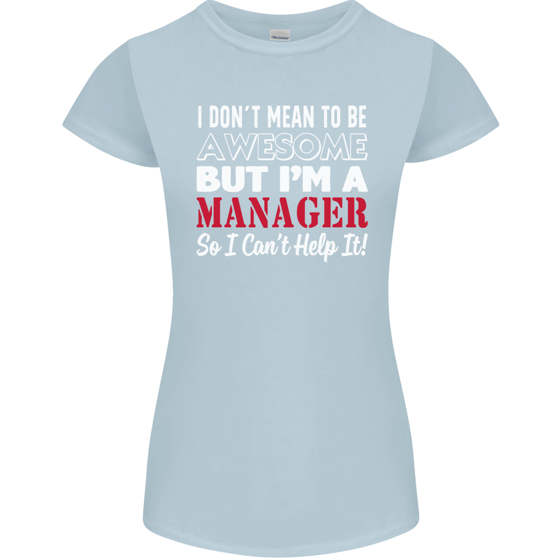 I Don't Mean to Be but I'm a Manager Rugby Womens Petite Cut T-Shirt Light Blue