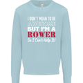 I Don't Mean to Be but I'm a Rower Rowing Kids Sweatshirt Jumper Light Blue