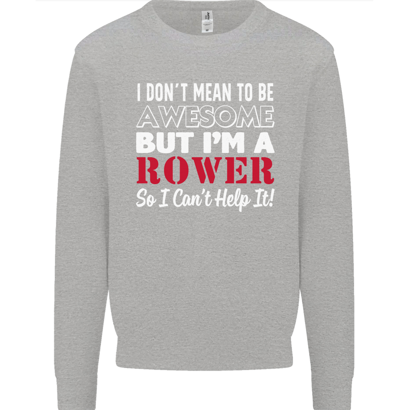 I Don't Mean to Be but I'm a Rower Rowing Kids Sweatshirt Jumper Sports Grey