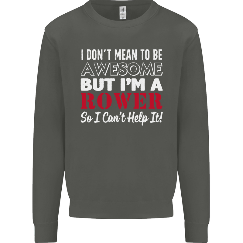 I Don't Mean to Be but I'm a Rower Rowing Kids Sweatshirt Jumper Storm Grey