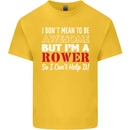 I Don't Mean to Be but I'm a Rower Rowing Kids T-Shirt Childrens Yellow