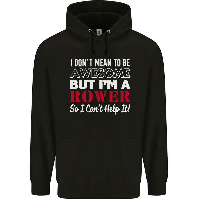 I Don't Mean to Be but I'm a Rower Rowing Mens 80% Cotton Hoodie Black