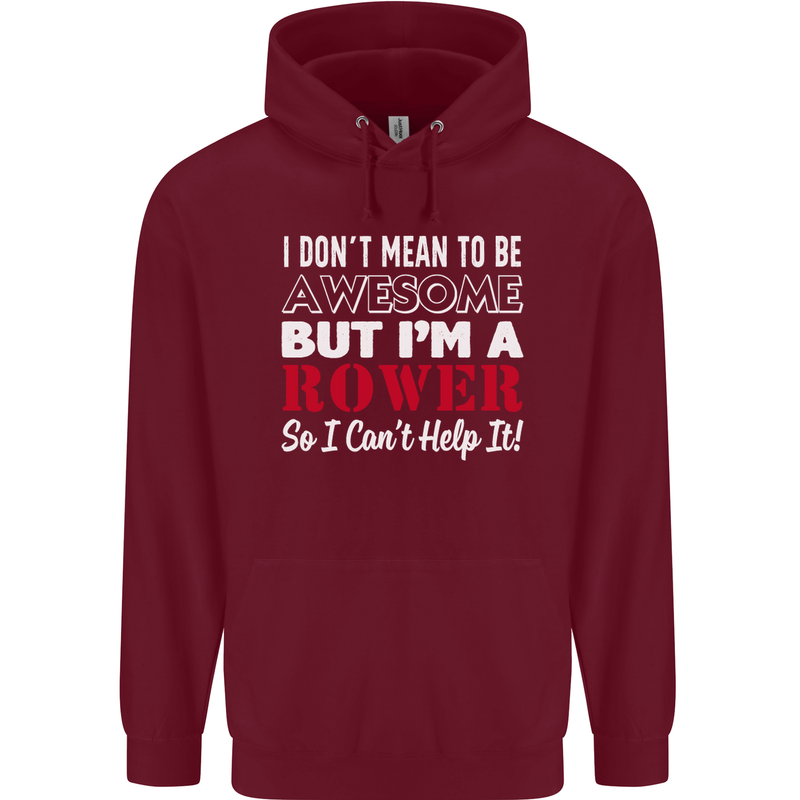 I Don't Mean to Be but I'm a Rower Rowing Mens 80% Cotton Hoodie Maroon