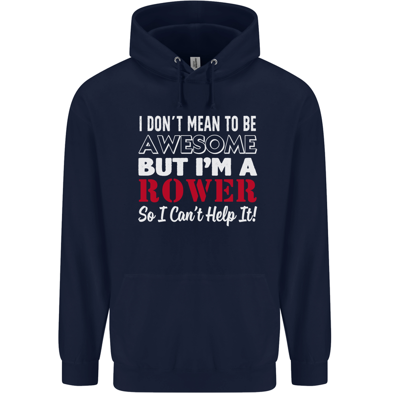 I Don't Mean to Be but I'm a Rower Rowing Mens 80% Cotton Hoodie Navy Blue