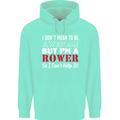 I Don't Mean to Be but I'm a Rower Rowing Mens 80% Cotton Hoodie Peppermint