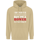 I Don't Mean to Be but I'm a Rower Rowing Mens 80% Cotton Hoodie Sand