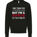 I Don't Mean to Be but I'm a Rower Rowing Mens Sweatshirt Jumper Black