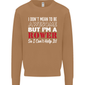 I Don't Mean to Be but I'm a Rower Rowing Mens Sweatshirt Jumper Caramel Latte
