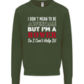 I Don't Mean to Be but I'm a Rower Rowing Mens Sweatshirt Jumper Forest Green