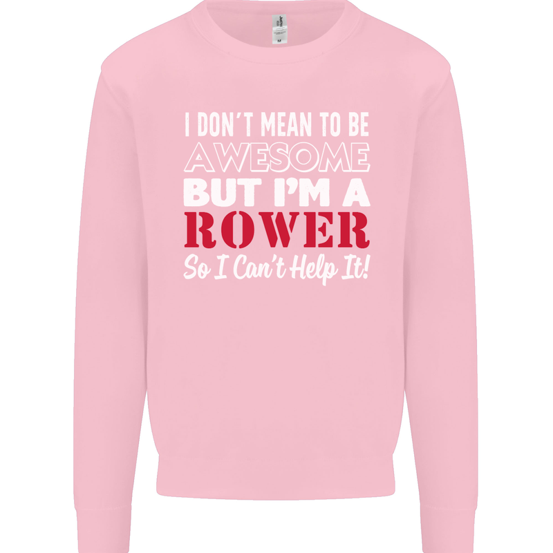 I Don't Mean to Be but I'm a Rower Rowing Mens Sweatshirt Jumper Light Pink