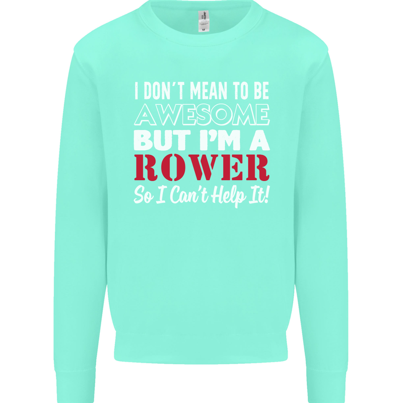 I Don't Mean to Be but I'm a Rower Rowing Mens Sweatshirt Jumper Peppermint