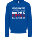 I Don't Mean to Be but I'm a Rower Rowing Mens Sweatshirt Jumper Royal Blue