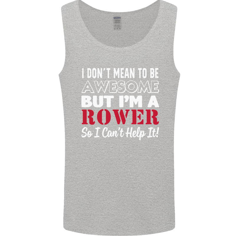I Don't Mean to Be but I'm a Rower Rowing Mens Vest Tank Top Sports Grey