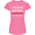 I Don't Mean to Be but I'm a Rower Rowing Womens Petite Cut T-Shirt Azalea