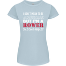 I Don't Mean to Be but I'm a Rower Rowing Womens Petite Cut T-Shirt Light Blue