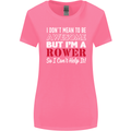 I Don't Mean to Be but I'm a Rower Rowing Womens Wider Cut T-Shirt Azalea