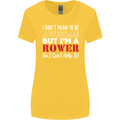 I Don't Mean to Be but I'm a Rower Rowing Womens Wider Cut T-Shirt Yellow