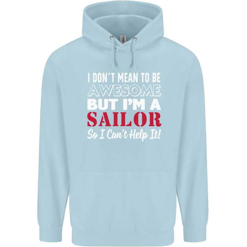 I Don't Mean to Be but I'm a Sailor Sailing Childrens Kids Hoodie Light Blue
