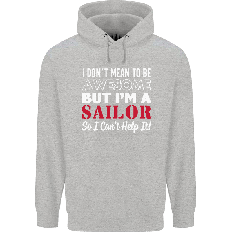 I Don't Mean to Be but I'm a Sailor Sailing Childrens Kids Hoodie Sports Grey