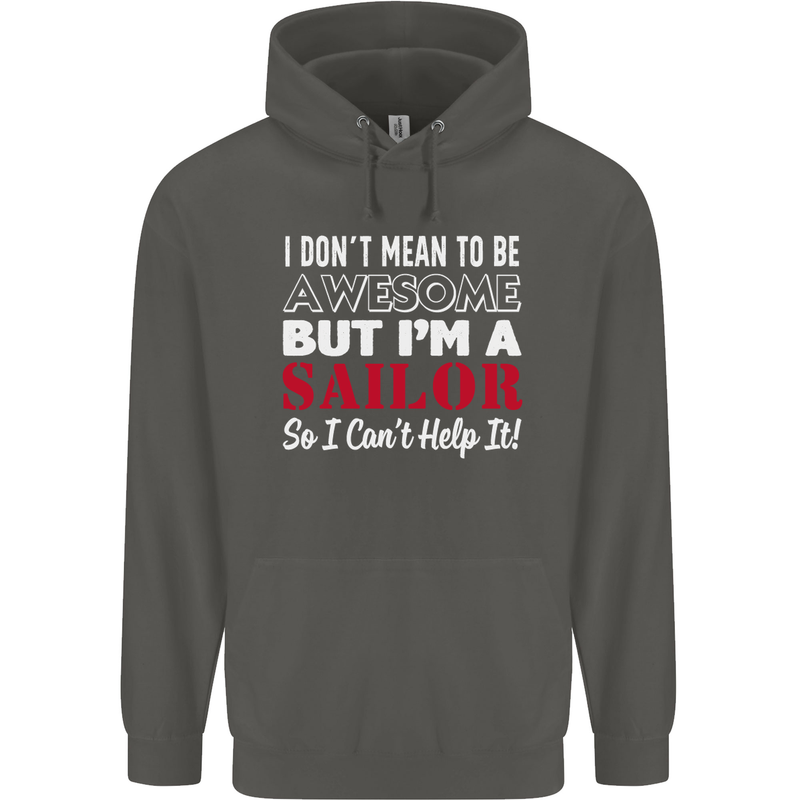 I Don't Mean to Be but I'm a Sailor Sailing Childrens Kids Hoodie Storm Grey
