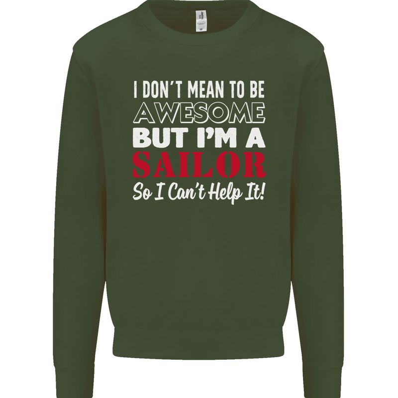 I Don't Mean to Be but I'm a Sailor Sailing Kids Sweatshirt Jumper Forest Green