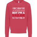 I Don't Mean to Be but I'm a Sailor Sailing Kids Sweatshirt Jumper Heliconia