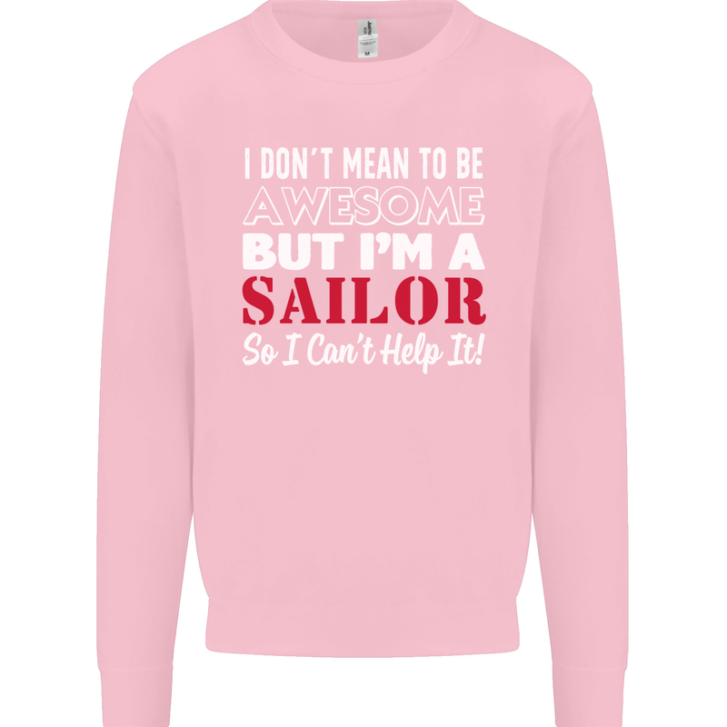 I Don't Mean to Be but I'm a Sailor Sailing Kids Sweatshirt Jumper Light Pink