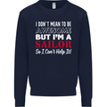 I Don't Mean to Be but I'm a Sailor Sailing Kids Sweatshirt Jumper Navy Blue