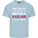 I Don't Mean to Be but I'm a Sailor Sailing Kids T-Shirt Childrens Light Blue