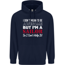 I Don't Mean to Be but I'm a Sailor Sailing Mens 80% Cotton Hoodie Navy Blue