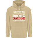 I Don't Mean to Be but I'm a Sailor Sailing Mens 80% Cotton Hoodie Sand