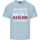 I Don't Mean to Be but I'm a Sailor Sailing Mens Cotton T-Shirt Tee Top Light Blue