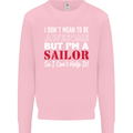 I Don't Mean to Be but I'm a Sailor Sailing Mens Sweatshirt Jumper Light Pink