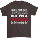 I Don't Mean to Be but I'm a Sailor Sailing Mens T-Shirt Cotton Gildan Dark Chocolate
