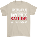 I Don't Mean to Be but I'm a Sailor Sailing Mens T-Shirt Cotton Gildan Sand