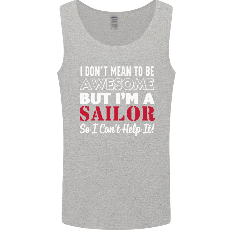 I Don't Mean to Be but I'm a Sailor Sailing Mens Vest Tank Top Sports Grey