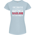 I Don't Mean to Be but I'm a Sailor Sailing Womens Petite Cut T-Shirt Light Blue