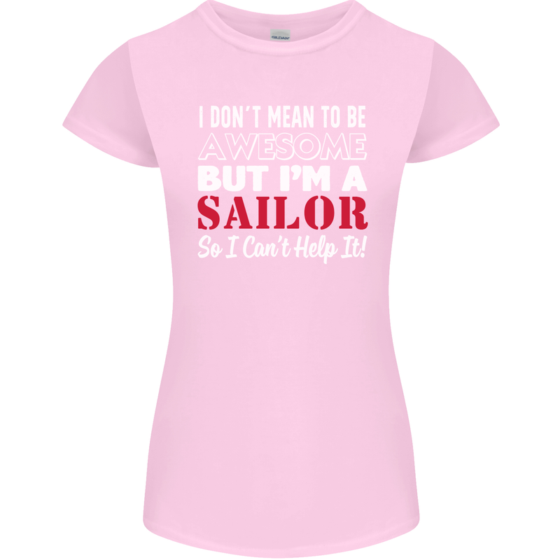 I Don't Mean to Be but I'm a Sailor Sailing Womens Petite Cut T-Shirt Light Pink