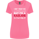 I Don't Mean to Be but I'm a Sailor Sailing Womens Wider Cut T-Shirt Azalea