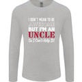 I Don't Mean to Be but I'm an Uncle's Day Mens Long Sleeve T-Shirt Sports Grey