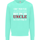 I Don't Mean to Be but I'm an Uncle's Day Mens Sweatshirt Jumper Peppermint