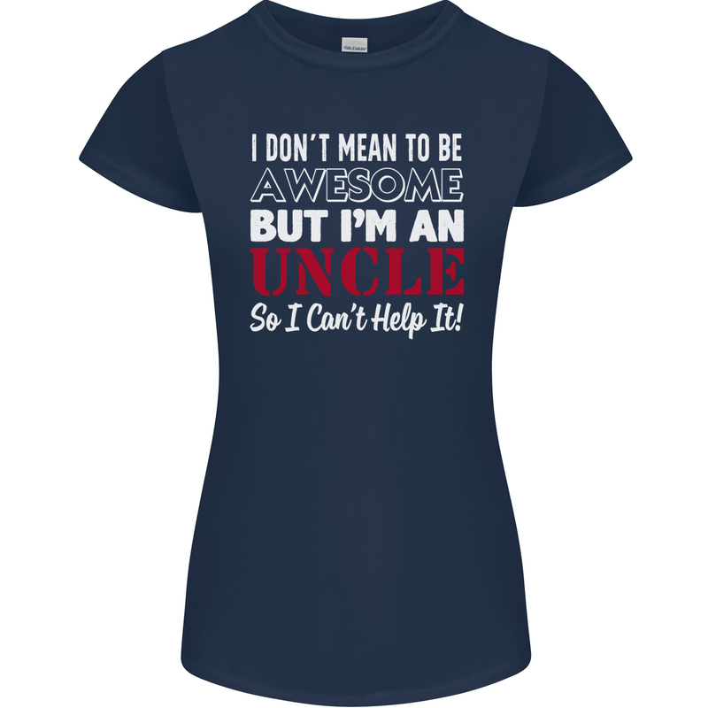I Don't Mean to Be but I'm an Uncle's Day Womens Petite Cut T-Shirt Navy Blue