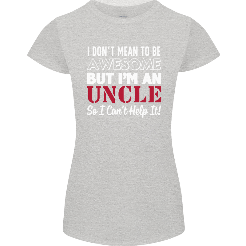 I Don't Mean to Be but I'm an Uncle's Day Womens Petite Cut T-Shirt Sports Grey