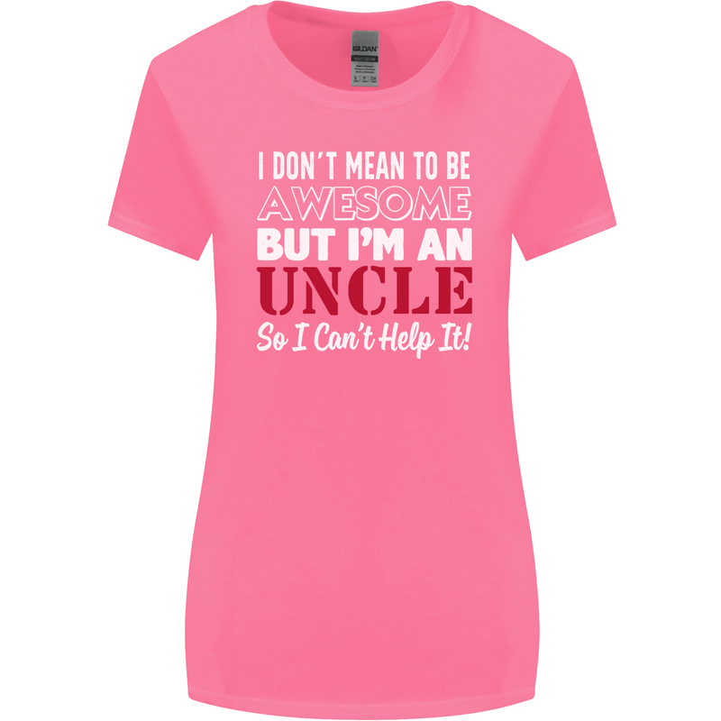 I Don't Mean to Be but I'm an Uncle's Day Womens Wider Cut T-Shirt Azalea