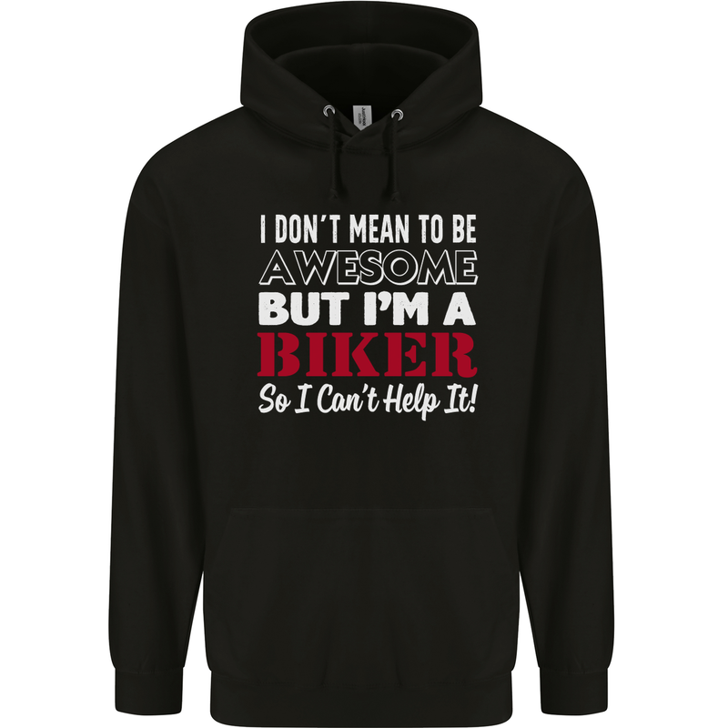 I Don't Mean to Be but Im a Biker Motorbike Mens 80% Cotton Hoodie Black