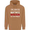 I Don't Mean to Be but Im a Biker Motorbike Mens 80% Cotton Hoodie Caramel Latte