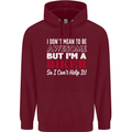 I Don't Mean to Be but Im a Biker Motorbike Mens 80% Cotton Hoodie Maroon