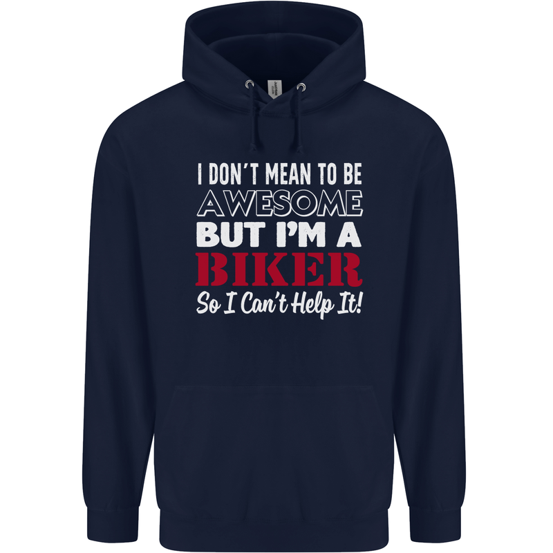 I Don't Mean to Be but Im a Biker Motorbike Mens 80% Cotton Hoodie Navy Blue