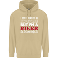 I Don't Mean to Be but Im a Biker Motorbike Mens 80% Cotton Hoodie Sand